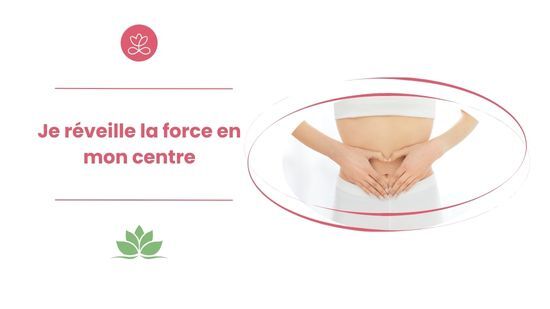 Je réveille la force en mon centre